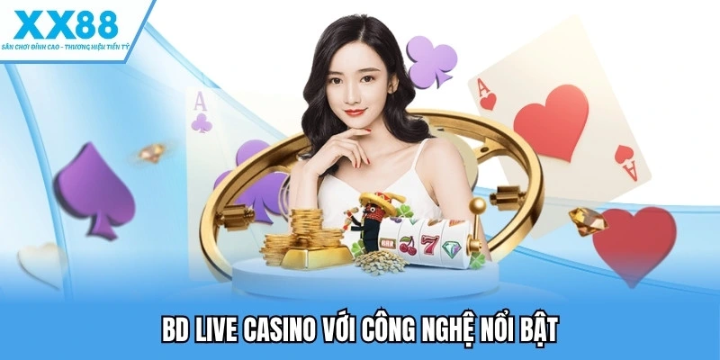 Live Casino Hàng Đầu – Trải Nghiệm Sảnh & Trò Chơi Hấp Dẫn 3 BD live casino với công nghệ nổi bật