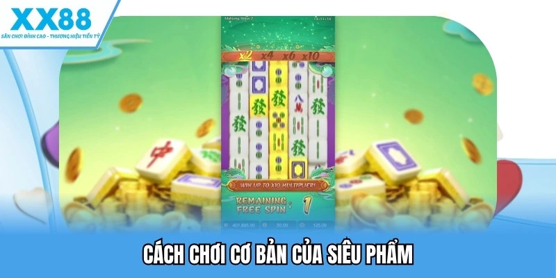 Game Đường Mạt Chược - Lựa Chọn Mới Mẻ Dành Cho Người Chơi 3 Cách chơi cơ bản của siêu phẩm