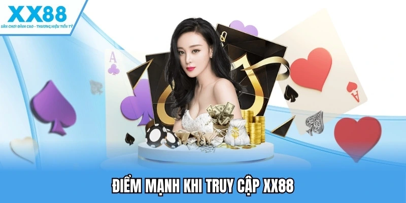 Truy Cập XX88 - Truy Cập Và Khám Phá Những Tựa Game Đỉnh Cao 4 điểm mạnh khi truy cập xx88