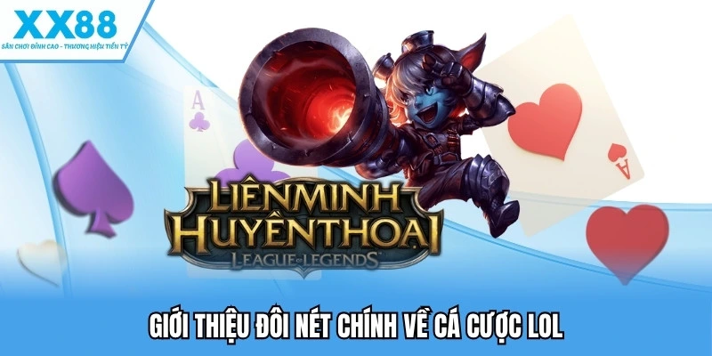 Giới thiệu đôi nét chính về cá cược LOL