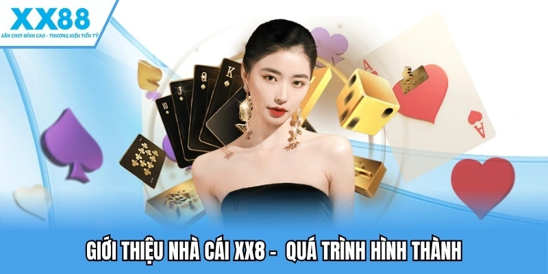 Giới Thiệu Nhà Cái XX88 - Vũ Trụ Giải Trí Online Đẳng Cấp 1 Giới thiệu nhà cái XX88 -  Quá trình hình thành