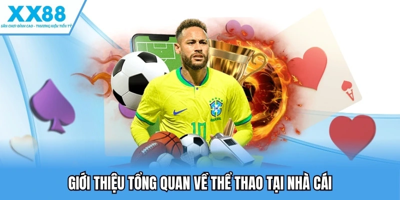 Giới thiệu tổng quan về thể thao tại nhà cái