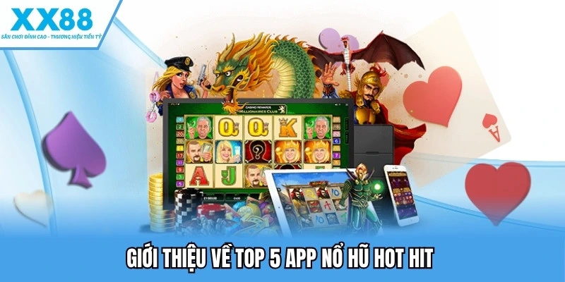 Top 5 App Nổ Hũ Uy Tín Hiện Nay Được Nhiều Người Yêu Thích 2 Giới thiệu về top 5 app nổ hũ hot hit