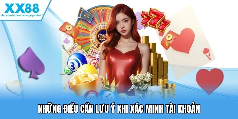 Xác Minh Tài Khoản XX88 Giúp Tăng Cường Bảo Mật Tối Đa 3 Lưu ý khi thực hiện xác minh tài khoản