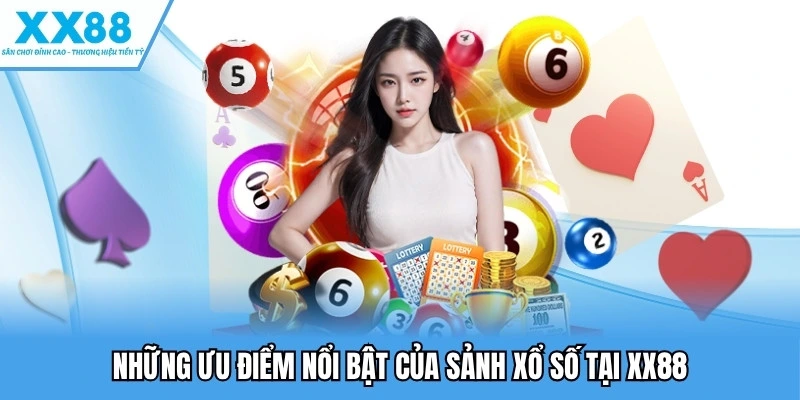 Những ưu điểm nổi bật của sảnh xổ số tại XX88