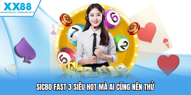 Sicbo Fast 3 siêu hot mà ai cũng nên thử