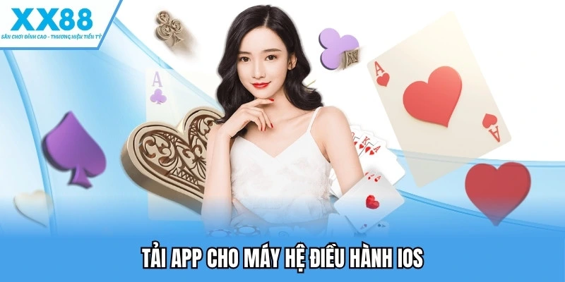 Tải App XX88 Để Trải Nghiệm Game Mượt Mà Trên Di Động 5 Tải app cho máy hệ điều hành iOS