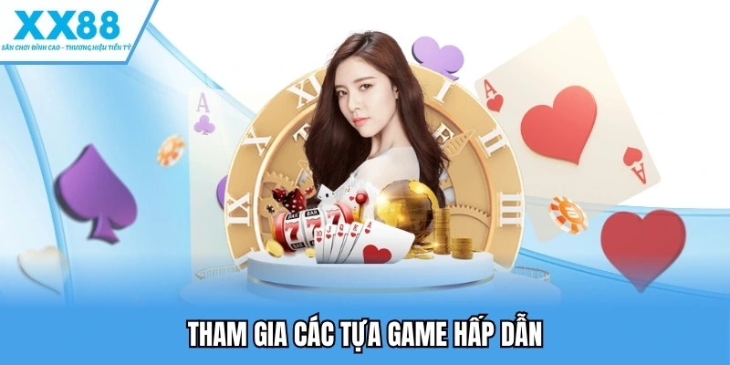Truy Cập XX88 - Truy Cập Và Khám Phá Những Tựa Game Đỉnh Cao 3 Tham gia các tựa game hấp dẫn
