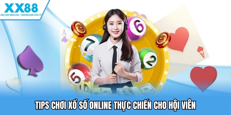 Xổ Số Online - Khám Phá Những Con Số May Mắn Hấp Dẫn 4 Tips chơi xổ số online thực chiến cho hội viên