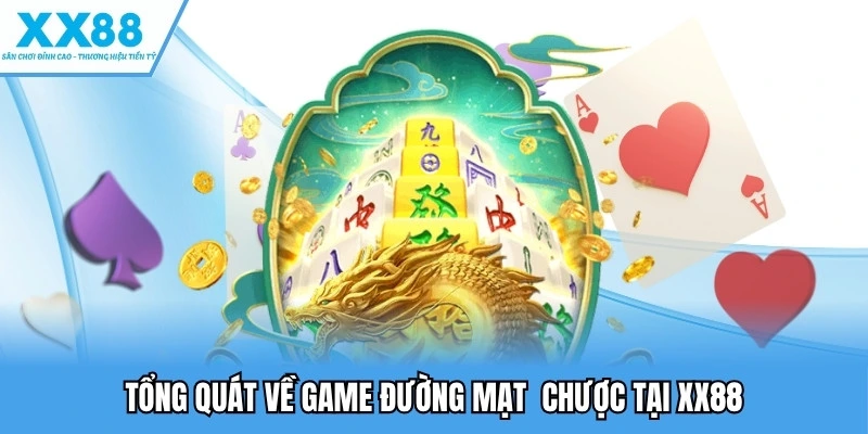 Game Đường Mạt Chược - Lựa Chọn Mới Mẻ Dành Cho Người Chơi 2 Tổng quát về game đường mạt chược tại XX88