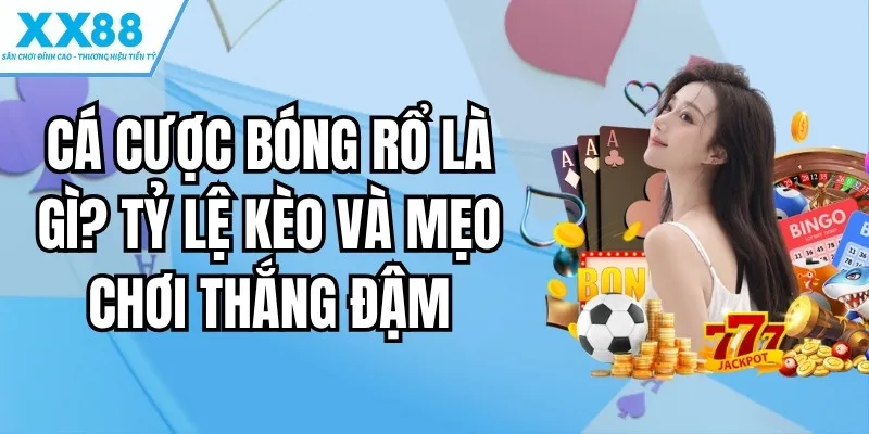 Cá Cược Bóng Rổ Là Gì? Tỷ lệ Kèo Và Mẹo Chơi Thắng Đậm 1 cá cược bóng rổ