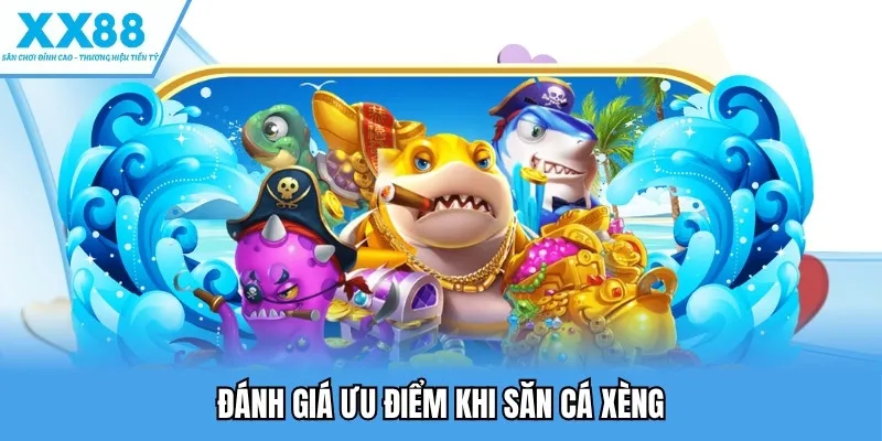 Bắn Cá Xèng – Khám Phá Siêu Phẩm Game Đổi Thưởng Hấp Dẫn 3 Đánh giá ưu điểm khi săn cá xèng