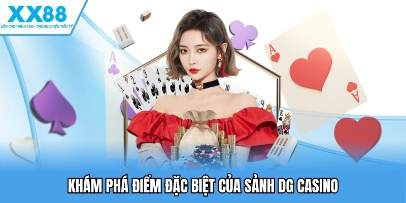 Sảnh DG Casino - Địa Chỉ Casino Online Đẳng Cấp Hàng Đầu 2 Khám phá điểm đặc biệt của sảnh DG casino
